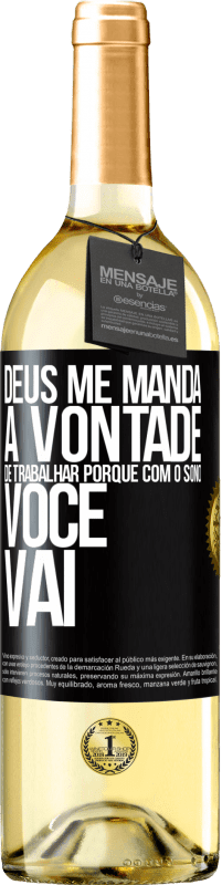 29,95 € Envio grátis | Vinho branco Edição WHITE Deus me manda a vontade de trabalhar porque com o sono voce vai Etiqueta Preta. Etiqueta personalizável Vinho jovem Colheita 2025 Verdejo