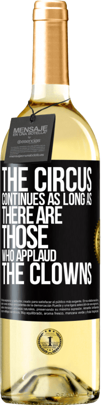 29,95 € Free Shipping | White Wine WHITE Edition The circus continues as long as there are those who applaud the clowns Black Label. Customizable label Young wine Harvest 2023 Verdejo