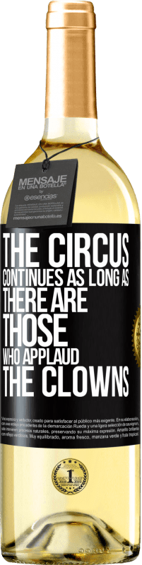 29,95 € Free Shipping | White Wine WHITE Edition The circus continues as long as there are those who applaud the clowns Black Label. Customizable label Young wine Harvest 2025 Verdejo