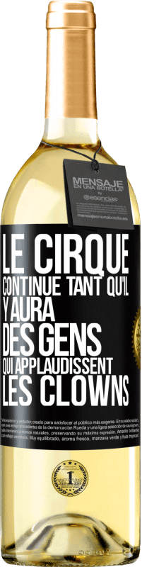 29,95 € Envoi gratuit | Vin blanc Édition WHITE Le cirque continue tant qu'il y aura des gens qui applaudissent les clowns Étiquette Noire. Étiquette personnalisable Vin jeune Récolte 2023 Verdejo