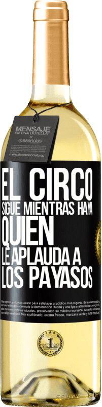 29,95 € Envío gratis | Vino Blanco Edición WHITE El circo sigue mientras haya quien le aplauda a los payasos Etiqueta Negra. Etiqueta personalizable Vino joven Cosecha 2023 Verdejo