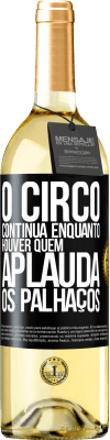 29,95 € Envio grátis | Vinho branco Edição WHITE O circo continua enquanto houver quem aplauda os palhaços Etiqueta Preta. Etiqueta personalizável Vinho jovem Colheita 2023 Verdejo