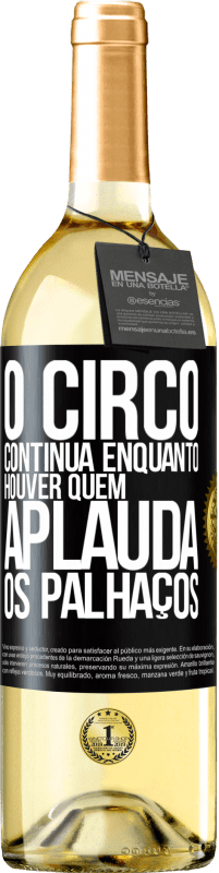 29,95 € Envio grátis | Vinho branco Edição WHITE O circo continua enquanto houver quem aplauda os palhaços Etiqueta Preta. Etiqueta personalizável Vinho jovem Colheita 2025 Verdejo