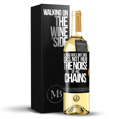 «He who does not move does not hear the noise of his chains» WHITE Edition