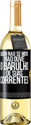 29,95 € Envio grátis | Vinho branco Edição WHITE Quem não se move não ouve o barulho de suas correntes Etiqueta Preta. Etiqueta personalizável Vinho jovem Colheita 2024 Verdejo