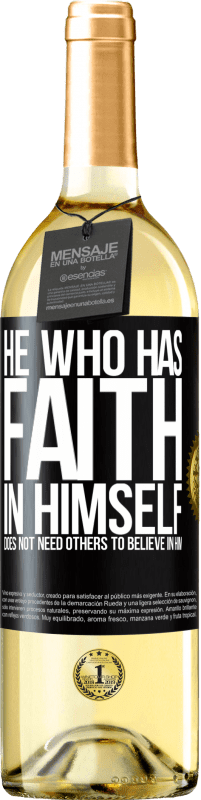 29,95 € Free Shipping | White Wine WHITE Edition He who has faith in himself does not need others to believe in him Black Label. Customizable label Young wine Harvest 2024 Verdejo