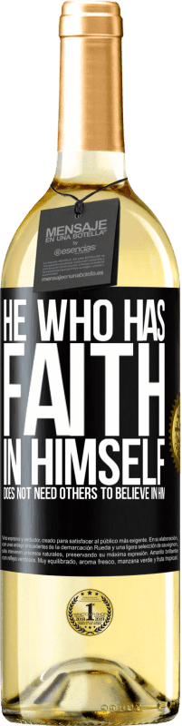 29,95 € Free Shipping | White Wine WHITE Edition He who has faith in himself does not need others to believe in him Black Label. Customizable label Young wine Harvest 2025 Verdejo