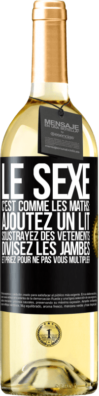 29,95 € Envoi gratuit | Vin blanc Édition WHITE Le sexe, c'est comme les maths: ajoutez un lit, soustrayez des vêtements, divisez les jambes et priez pour ne pas vous multiplie Étiquette Noire. Étiquette personnalisable Vin jeune Récolte 2024 Verdejo