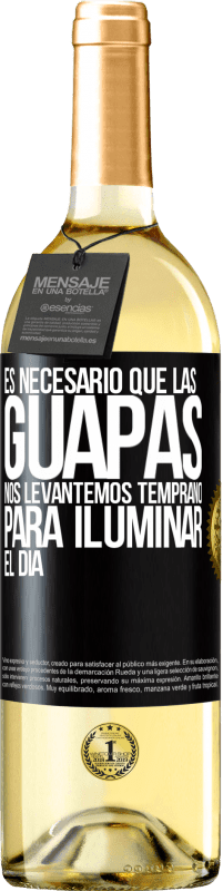 29,95 € Envío gratis | Vino Blanco Edición WHITE Es necesario que las guapas nos levantemos temprano para iluminar el día Etiqueta Negra. Etiqueta personalizable Vino joven Cosecha 2023 Verdejo