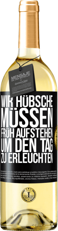 29,95 € Kostenloser Versand | Weißwein WHITE Ausgabe Wir Hübsche müssen früh aufstehen, um den Tag zu erleuchten Schwarzes Etikett. Anpassbares Etikett Junger Wein Ernte 2024 Verdejo