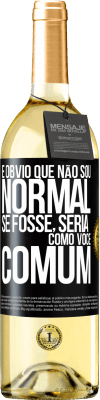 29,95 € Envio grátis | Vinho branco Edição WHITE É obvio que não sou normal, se fosse, seria como você, comum Etiqueta Preta. Etiqueta personalizável Vinho jovem Colheita 2023 Verdejo