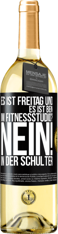 29,95 € Kostenloser Versand | Weißwein WHITE Ausgabe Es ist Freitag und es ist Bein. Im Fitnessstudio? Nein! in der Schulter Schwarzes Etikett. Anpassbares Etikett Junger Wein Ernte 2023 Verdejo