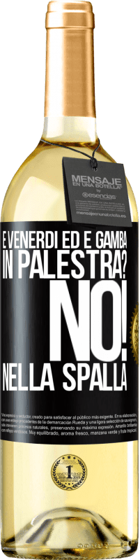 29,95 € Spedizione Gratuita | Vino bianco Edizione WHITE È venerdì ed è gamba. In palestra? No! nella spalla Etichetta Nera. Etichetta personalizzabile Vino giovane Raccogliere 2024 Verdejo