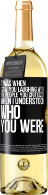 29,95 € Free Shipping | White Wine WHITE Edition It was when I saw you laughing with the people you criticized, when I understood who you were Black Label. Customizable label Young wine Harvest 2025 Verdejo