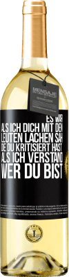 29,95 € Kostenloser Versand | Weißwein WHITE Ausgabe Es war, als ich dich mit den Leuten lachen sah, die du kritisiert hast, als ich verstand, wer du bist Schwarzes Etikett. Anpassbares Etikett Junger Wein Ernte 2025 Verdejo