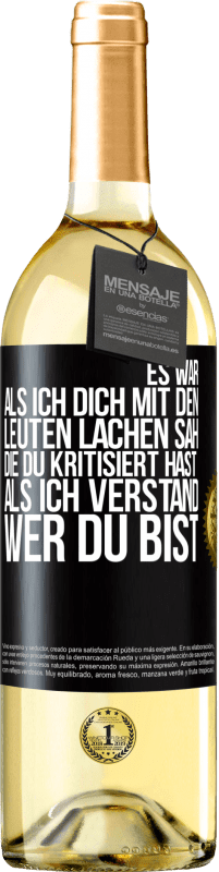 29,95 € Kostenloser Versand | Weißwein WHITE Ausgabe Es war, als ich dich mit den Leuten lachen sah, die du kritisiert hast, als ich verstand, wer du bist Schwarzes Etikett. Anpassbares Etikett Junger Wein Ernte 2023 Verdejo