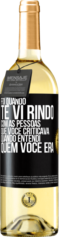 29,95 € Envio grátis | Vinho branco Edição WHITE Foi quando te vi rindo com as pessoas que você criticava, quando entendi quem você era Etiqueta Preta. Etiqueta personalizável Vinho jovem Colheita 2023 Verdejo