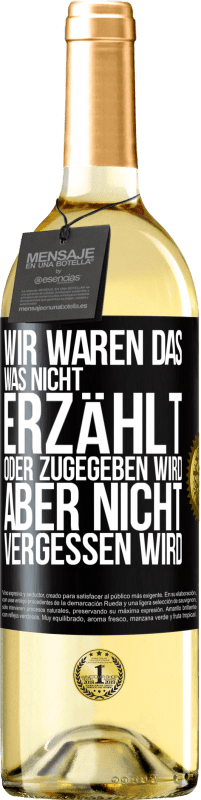 29,95 € Kostenloser Versand | Weißwein WHITE Ausgabe Wir waren das, was nicht erzählt oder zugegeben wird, aber nicht vergessen wird Schwarzes Etikett. Anpassbares Etikett Junger Wein Ernte 2024 Verdejo