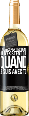 29,95 € Envoi gratuit | Vin blanc Édition WHITE Il y a des parties de moi qui n'existent que quand je suis avec toi Étiquette Noire. Étiquette personnalisable Vin jeune Récolte 2023 Verdejo