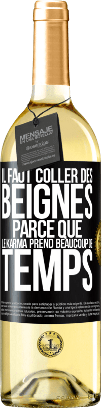 29,95 € Envoi gratuit | Vin blanc Édition WHITE Il faut coller des beignes, parce que le karma prend beaucoup de temps Étiquette Noire. Étiquette personnalisable Vin jeune Récolte 2023 Verdejo