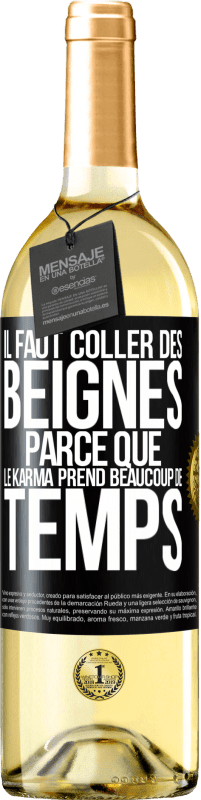 29,95 € Envoi gratuit | Vin blanc Édition WHITE Il faut coller des beignes, parce que le karma prend beaucoup de temps Étiquette Noire. Étiquette personnalisable Vin jeune Récolte 2025 Verdejo