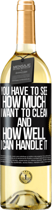 29,95 € Free Shipping | White Wine WHITE Edition You have to see how much I want to clean and how well I can handle it Black Label. Customizable label Young wine Harvest 2024 Verdejo