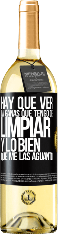 29,95 € Envío gratis | Vino Blanco Edición WHITE Hay que ver la ganas que tengo de limpiar y lo bien que me las aguanto Etiqueta Negra. Etiqueta personalizable Vino joven Cosecha 2024 Verdejo