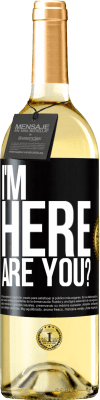 29,95 € Envío gratis | Vino Blanco Edición WHITE I'm Here. Are you? Etiqueta Negra. Etiqueta personalizable Vino joven Cosecha 2023 Verdejo