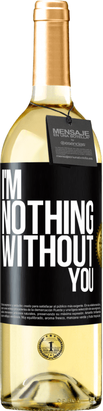 29,95 € Free Shipping | White Wine WHITE Edition I'm nothing without you Black Label. Customizable label Young wine Harvest 2023 Verdejo