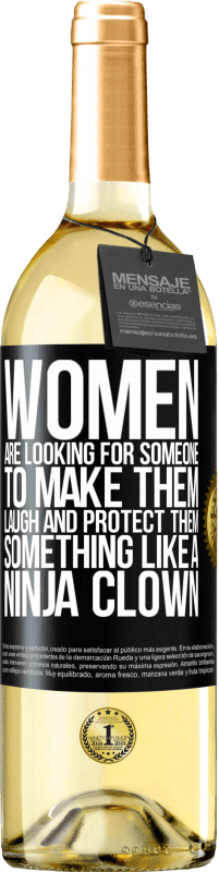 29,95 € Free Shipping | White Wine WHITE Edition Women are looking for someone to make them laugh and protect them, something like a ninja clown Black Label. Customizable label Young wine Harvest 2023 Verdejo