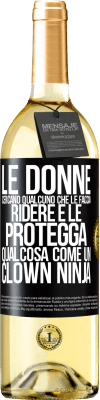 29,95 € Spedizione Gratuita | Vino bianco Edizione WHITE Le donne cercano qualcuno che le faccia ridere e le protegga, qualcosa come un clown ninja Etichetta Nera. Etichetta personalizzabile Vino giovane Raccogliere 2023 Verdejo