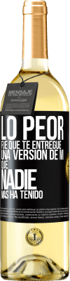 29,95 € Envío gratis | Vino Blanco Edición WHITE Lo peor fue que te entregué una versión de mí que nadie más ha tenido Etiqueta Negra. Etiqueta personalizable Vino joven Cosecha 2023 Verdejo