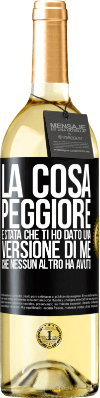 29,95 € Spedizione Gratuita | Vino bianco Edizione WHITE La cosa peggiore è stata che ti ho dato una versione di me che nessun altro ha avuto Etichetta Nera. Etichetta personalizzabile Vino giovane Raccogliere 2024 Verdejo