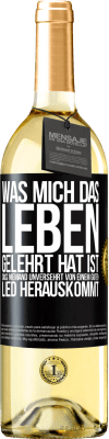 29,95 € Kostenloser Versand | Weißwein WHITE Ausgabe Was mich das Leben gelehrt hat ist, dass niemand unversehrt von einem guten Lied herauskommt Schwarzes Etikett. Anpassbares Etikett Junger Wein Ernte 2025 Verdejo