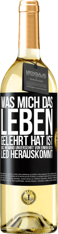 29,95 € Kostenloser Versand | Weißwein WHITE Ausgabe Was mich das Leben gelehrt hat ist, dass niemand unversehrt von einem guten Lied herauskommt Schwarzes Etikett. Anpassbares Etikett Junger Wein Ernte 2024 Verdejo