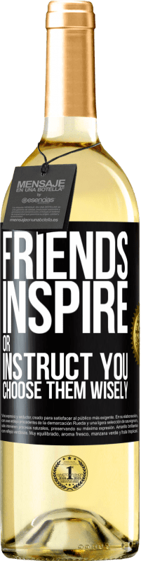 29,95 € Free Shipping | White Wine WHITE Edition Friends inspire or instruct you. Choose them wisely Black Label. Customizable label Young wine Harvest 2023 Verdejo