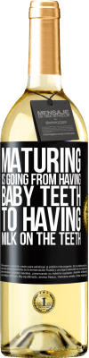 29,95 € Free Shipping | White Wine WHITE Edition Maturing is going from having baby teeth to having milk on the teeth Black Label. Customizable label Young wine Harvest 2023 Verdejo