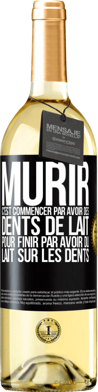 29,95 € Envoi gratuit | Vin blanc Édition WHITE Mûrir c'est commencer par avoir des dents de lait pour finir par avoir du lait sur les dents Étiquette Noire. Étiquette personnalisable Vin jeune Récolte 2023 Verdejo