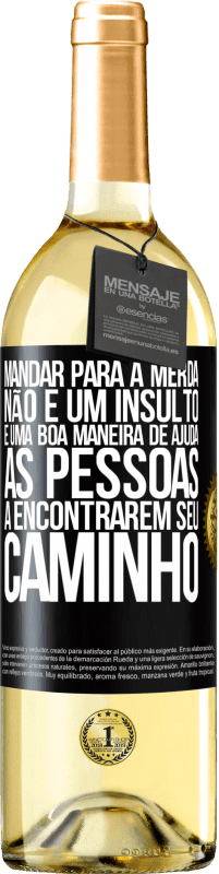 29,95 € Envio grátis | Vinho branco Edição WHITE Mandar para a merda não é um insulto. É uma boa maneira de ajudar as pessoas a encontrarem seu caminho Etiqueta Preta. Etiqueta personalizável Vinho jovem Colheita 2023 Verdejo