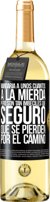 29,95 € Envío gratis | Vino Blanco Edición WHITE Mandaría a unos cuantos a la mierda, pero son tan imbéciles que seguro que se pierden por el camino Etiqueta Negra. Etiqueta personalizable Vino joven Cosecha 2025 Verdejo