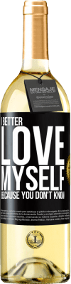 29,95 € Free Shipping | White Wine WHITE Edition I better love myself, because you don't know Black Label. Customizable label Young wine Harvest 2023 Verdejo