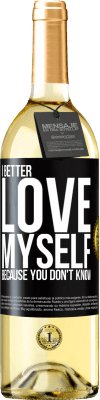 29,95 € Free Shipping | White Wine WHITE Edition I better love myself, because you don't know Black Label. Customizable label Young wine Harvest 2025 Verdejo