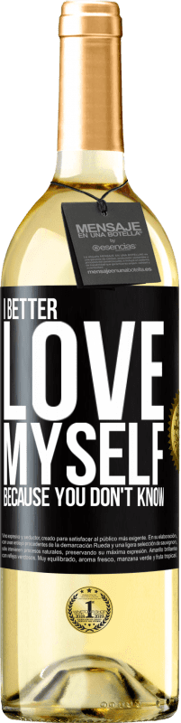 29,95 € Free Shipping | White Wine WHITE Edition I better love myself, because you don't know Black Label. Customizable label Young wine Harvest 2025 Verdejo