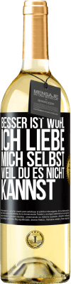 29,95 € Kostenloser Versand | Weißwein WHITE Ausgabe Besser ist wohl, ich liebe mich selbst, weil du es nicht kannst Schwarzes Etikett. Anpassbares Etikett Junger Wein Ernte 2023 Verdejo