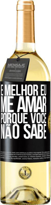 29,95 € Envio grátis | Vinho branco Edição WHITE É melhor eu me amar, porque você não sabe Etiqueta Preta. Etiqueta personalizável Vinho jovem Colheita 2023 Verdejo