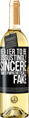 29,95 € Free Shipping | White Wine WHITE Edition Better to be disgustingly sincere than sympathetically fake Black Label. Customizable label Young wine Harvest 2025 Verdejo