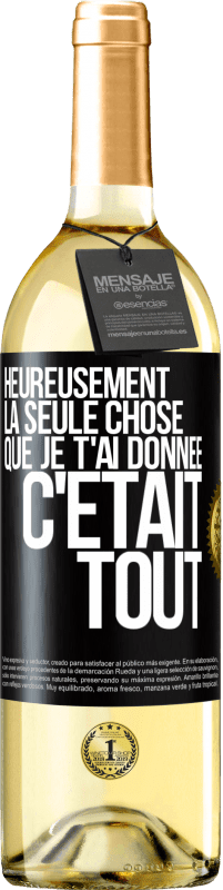 29,95 € Envoi gratuit | Vin blanc Édition WHITE Heureusement, la seule chose que je t'ai donnée c'était tout Étiquette Noire. Étiquette personnalisable Vin jeune Récolte 2024 Verdejo