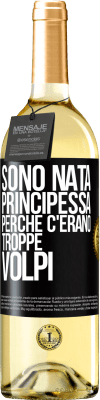 29,95 € Spedizione Gratuita | Vino bianco Edizione WHITE Sono nata principessa perché c'erano troppe volpi Etichetta Nera. Etichetta personalizzabile Vino giovane Raccogliere 2023 Verdejo