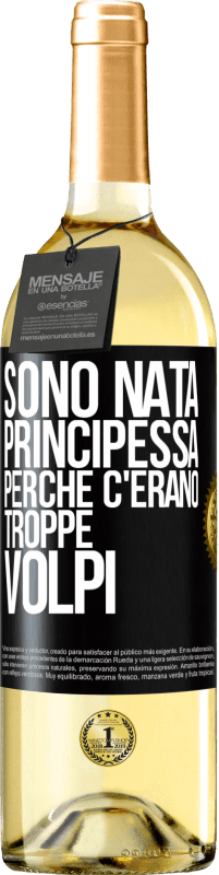 29,95 € Spedizione Gratuita | Vino bianco Edizione WHITE Sono nata principessa perché c'erano troppe volpi Etichetta Nera. Etichetta personalizzabile Vino giovane Raccogliere 2023 Verdejo