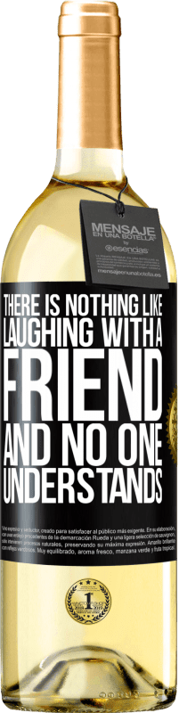 29,95 € Free Shipping | White Wine WHITE Edition There is nothing like laughing with a friend and no one understands Black Label. Customizable label Young wine Harvest 2024 Verdejo